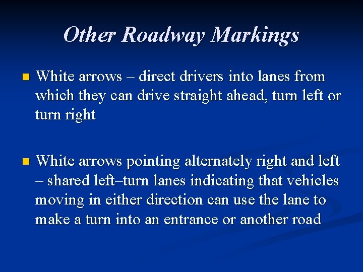 Other Roadway Markings n White arrows – direct drivers into lanes from which they