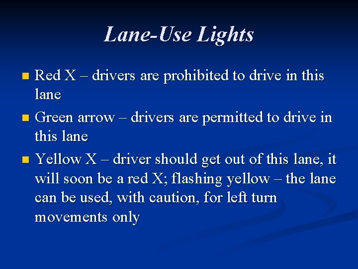 Lane-Use Lights Red X – drivers are prohibited to drive in this lane n
