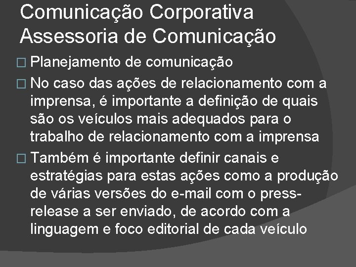 Comunicação Corporativa Assessoria de Comunicação � Planejamento de comunicação � No caso das ações