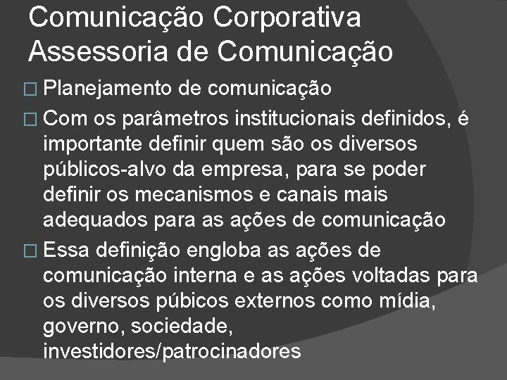 Comunicação Corporativa Assessoria de Comunicação � Planejamento de comunicação � Com os parâmetros institucionais