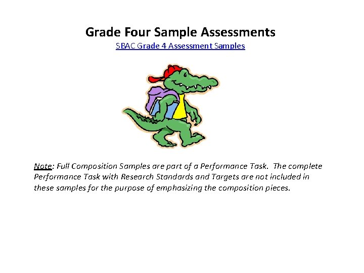 Grade Four Sample Assessments SBAC Grade 4 Assessment Samples Note: Full Composition Samples are