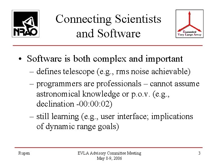 Connecting Scientists and Software • Software is both complex and important – defines telescope