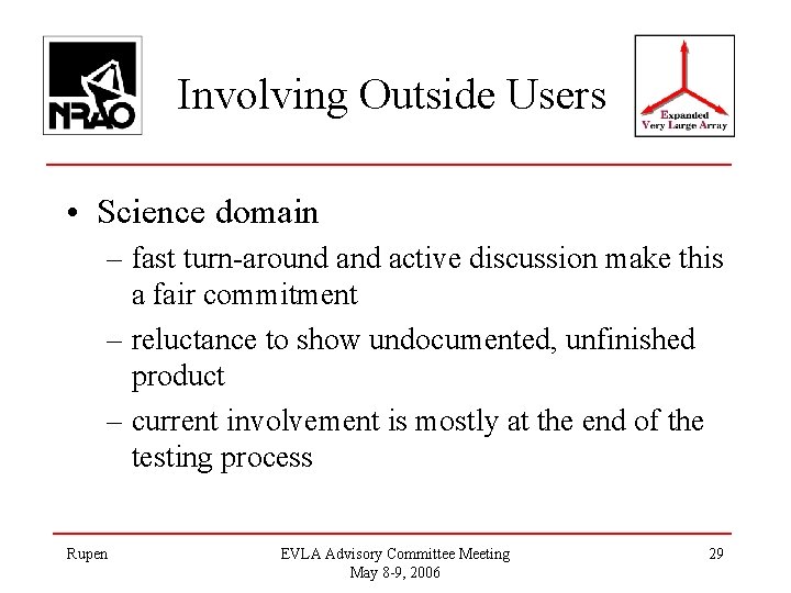 Involving Outside Users • Science domain – fast turn-around active discussion make this a