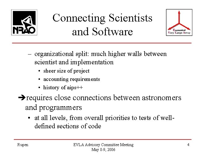 Connecting Scientists and Software – organizational split: much higher walls between scientist and implementation