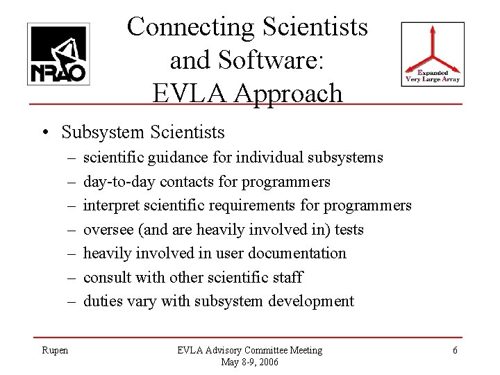 Connecting Scientists and Software: EVLA Approach • Subsystem Scientists – – – – Rupen