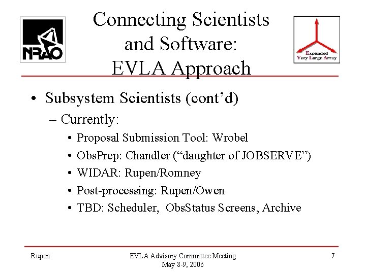 Connecting Scientists and Software: EVLA Approach • Subsystem Scientists (cont’d) – Currently: • •