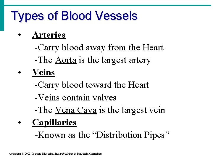 Types of Blood Vessels • • • Arteries -Carry blood away from the Heart