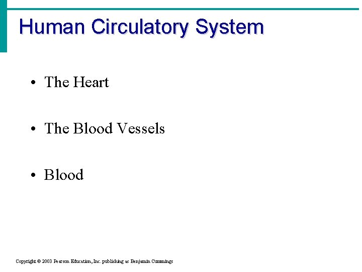 Human Circulatory System • The Heart • The Blood Vessels • Blood Copyright ©