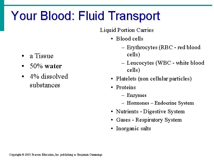 Your Blood: Fluid Transport • a Tissue • 50% water • 4% dissolved substances