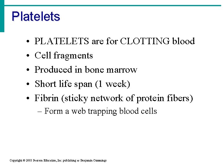 Platelets • • • PLATELETS are for CLOTTING blood Cell fragments Produced in bone