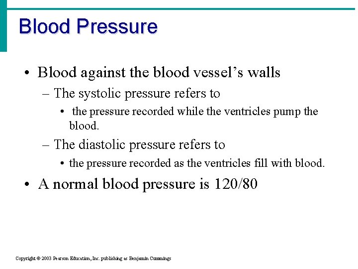 Blood Pressure • Blood against the blood vessel’s walls – The systolic pressure refers