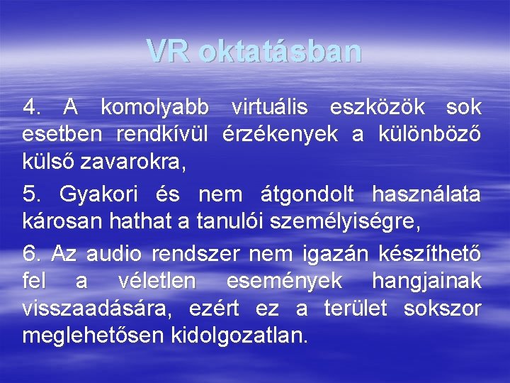 VR oktatásban 4. A komolyabb virtuális eszközök sok esetben rendkívül érzékenyek a különböző külső