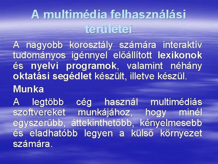 A multimédia felhasználási területei A nagyobb korosztály számára interaktív tudományos igénnyel előállított lexikonok és