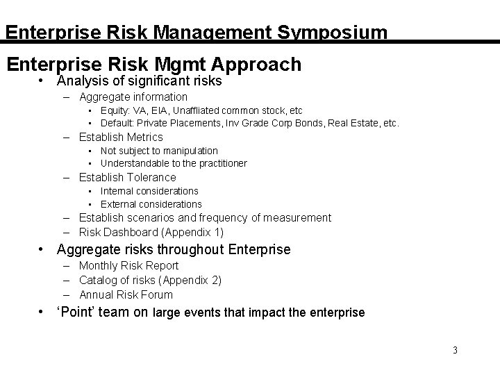 Enterprise Risk Management Symposium Enterprise Risk Mgmt Approach • Analysis of significant risks –