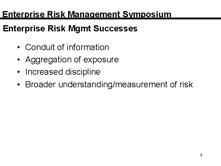 Enterprise Risk Management Symposium Enterprise Risk Mgmt Successes • • Conduit of information Aggregation