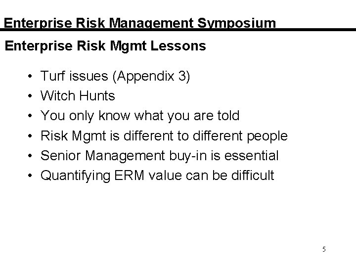 Enterprise Risk Management Symposium Enterprise Risk Mgmt Lessons • • • Turf issues (Appendix