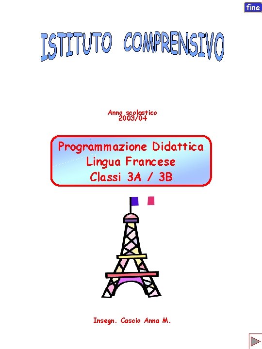 fine Anno scolastico 2003/04 Programmazione Didattica Lingua Francese Classi 3 A / 3 B