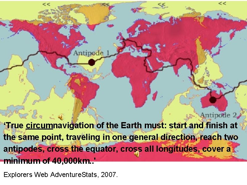 ‘True circumnavigation of the Earth must: start and finish at the same point, traveling