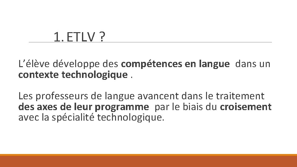 1. ETLV ? L’élève développe des compétences en langue dans un contexte technologique. Les