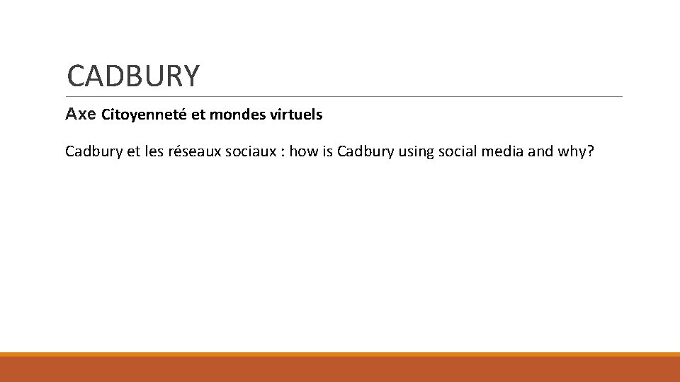 CADBURY Axe Citoyenneté et mondes virtuels Cadbury et les réseaux sociaux : how is