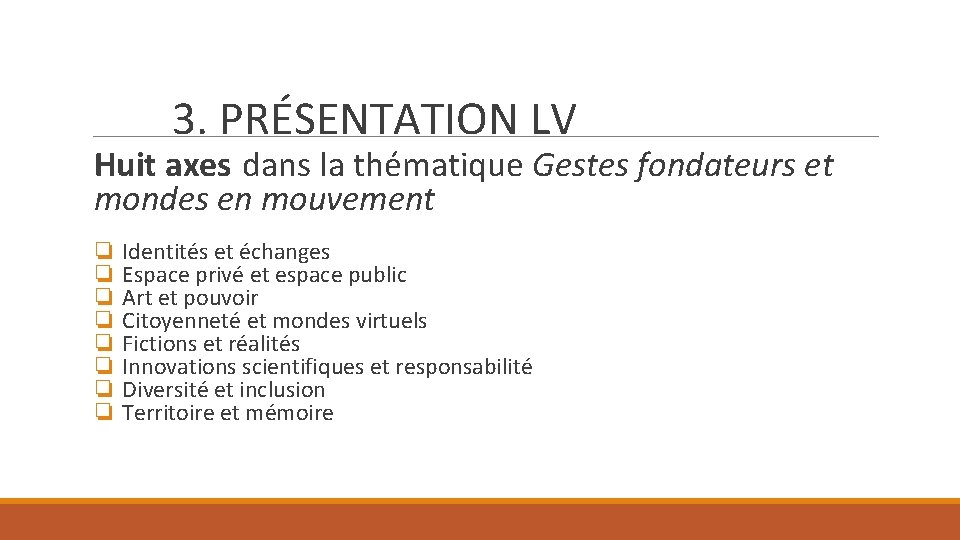 3. PRÉSENTATION LV Huit axes dans la thématique Gestes fondateurs et mondes en mouvement