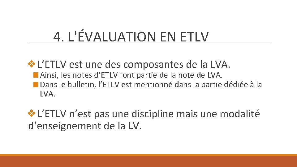 4. L'ÉVALUATION EN ETLV ❖L’ETLV est une des composantes de la LVA. ■ Ainsi,