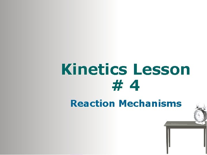 Kinetics Lesson #4 Reaction Mechanisms 