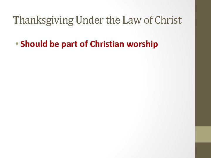 Thanksgiving Under the Law of Christ • Should be part of Christian worship 