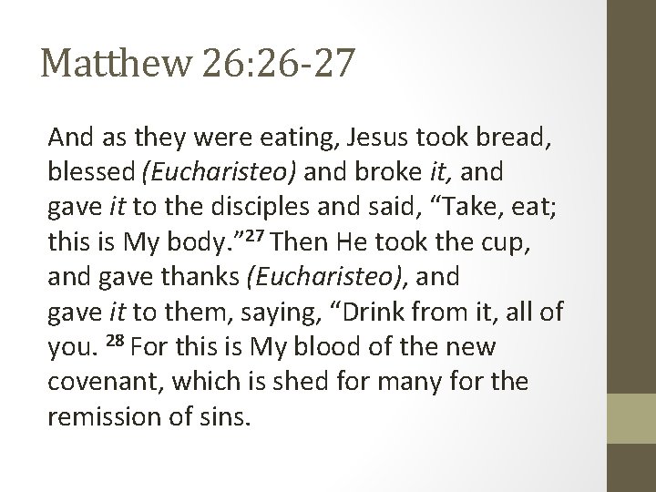 Matthew 26: 26 -27 And as they were eating, Jesus took bread, blessed (Eucharisteo) Matthew 26: 26 -27 And as they were eating, Jesus took bread, blessed (Eucharisteo)