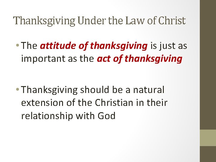 Thanksgiving Under the Law of Christ • The attitude of thanksgiving is just as