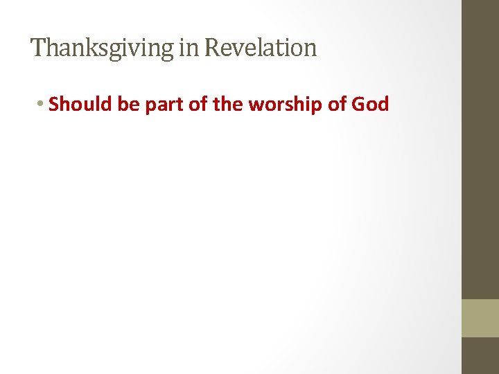 Thanksgiving in Revelation • Should be part of the worship of God Thanksgiving in Revelation • Should be part of the worship of God