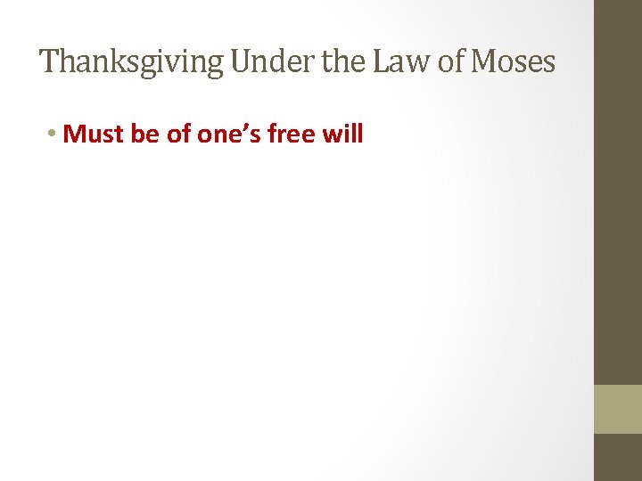 Thanksgiving Under the Law of Moses • Must be of one’s free will 