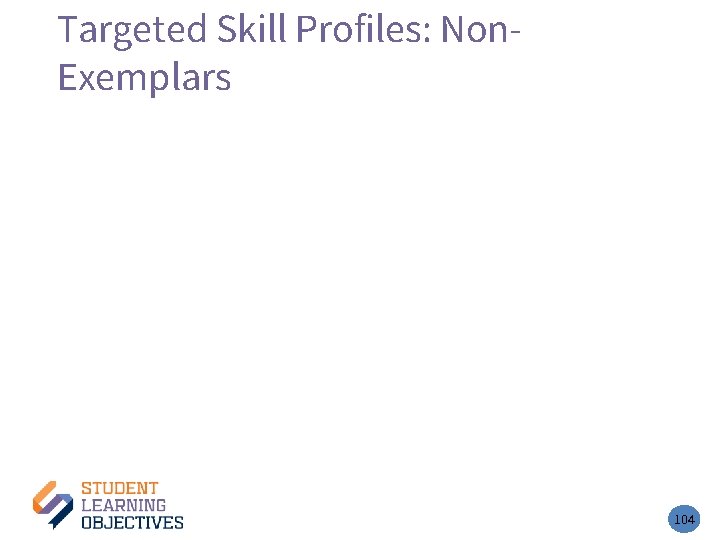 Targeted Skill Profiles: Non. Exemplars 104 