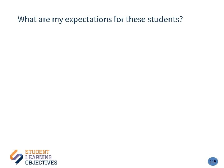 What are my expectations for these students? – 2 115 