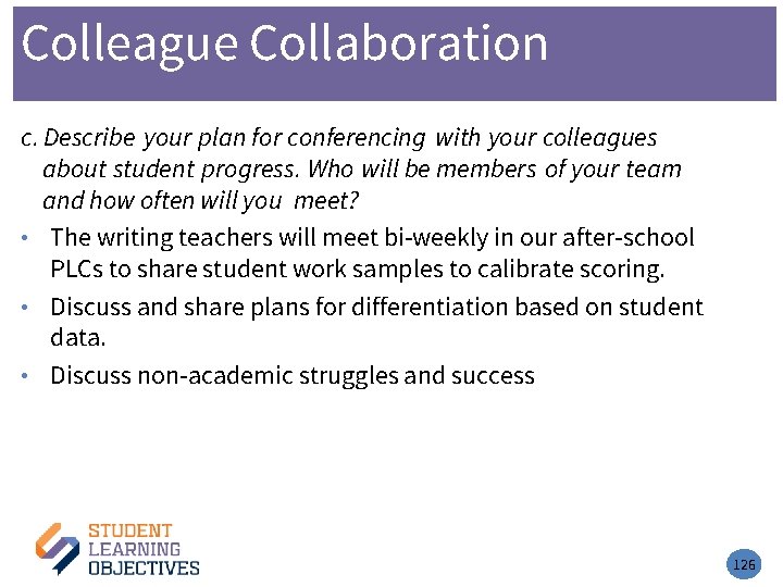 Colleague Collaboration c. Describe your plan for conferencing with your colleagues about student progress.