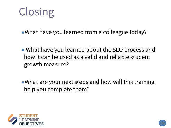 Closing ●What have you learned from a colleague today? ● What have you learned