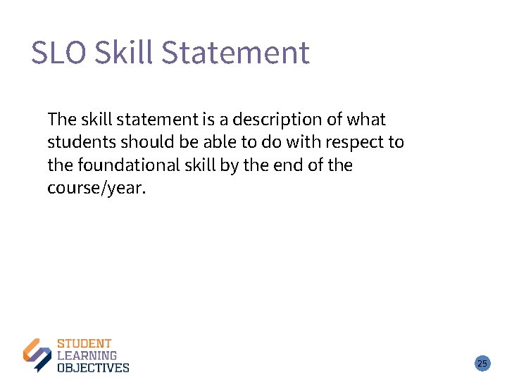 SLO Skill Statement The skill statement is a description of what students should be