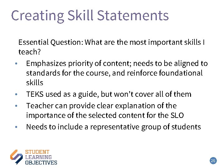 Creating Skill Statements Essential Question: What are the most important skills I teach? •