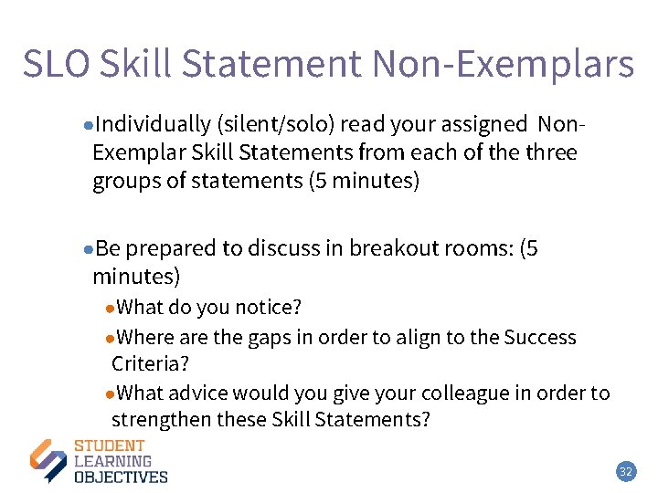 SLO Skill Statement Non-Exemplars ●Individually (silent/solo) read your assigned Non- Exemplar Skill Statements from