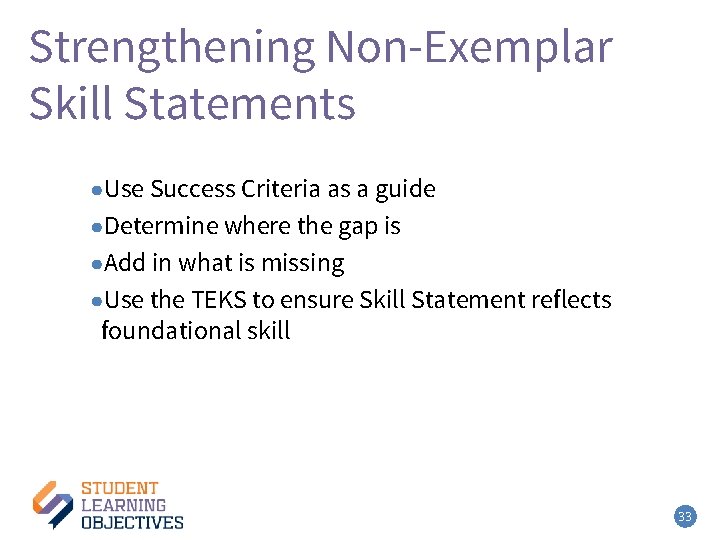 Strengthening Non-Exemplar Skill Statements ●Use Success Criteria as a guide ●Determine where the gap