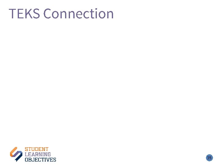 TEKS Connection – 2 35 