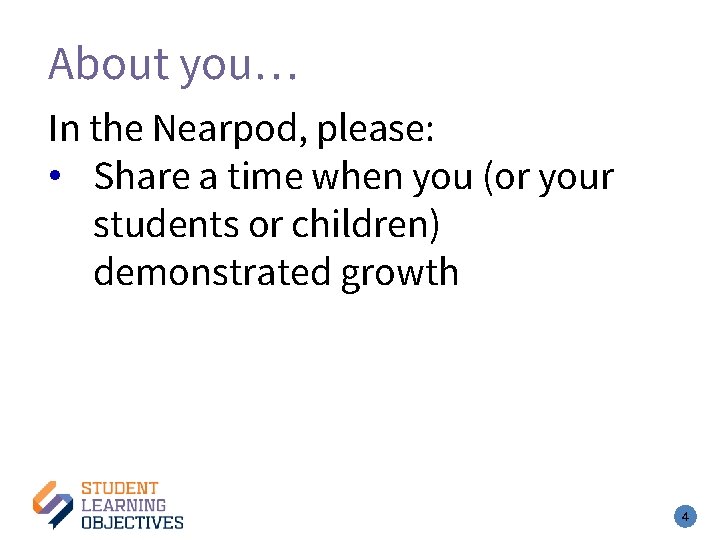 About you… In the Nearpod, please: • Share a time when you (or your