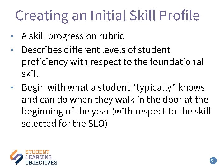 Creating an Initial Skill Profile • A skill progression rubric • Describes different levels