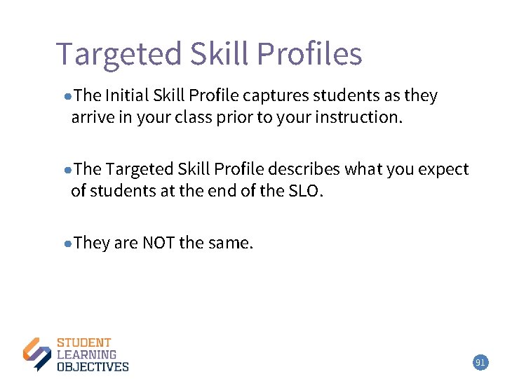 Targeted Skill Profiles ●The Initial Skill Profile captures students as they arrive in your