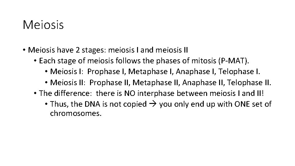 Meiosis • Meiosis have 2 stages: meiosis I and meiosis II • Each stage