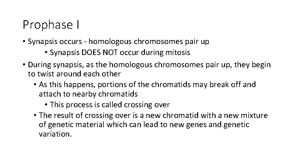 Prophase I • Synapsis occurs - homologous chromosomes pair up • Synapsis DOES NOT