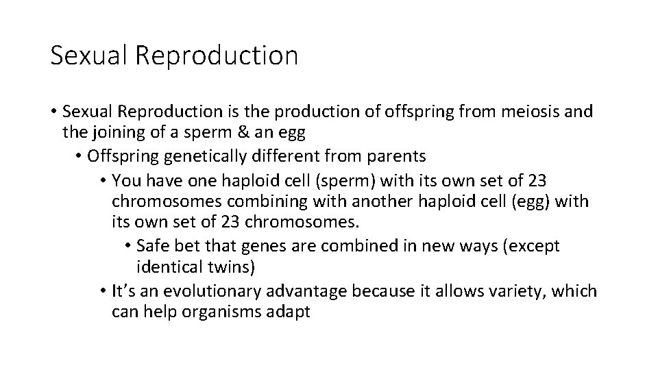 Sexual Reproduction • Sexual Reproduction is the production of offspring from meiosis and the