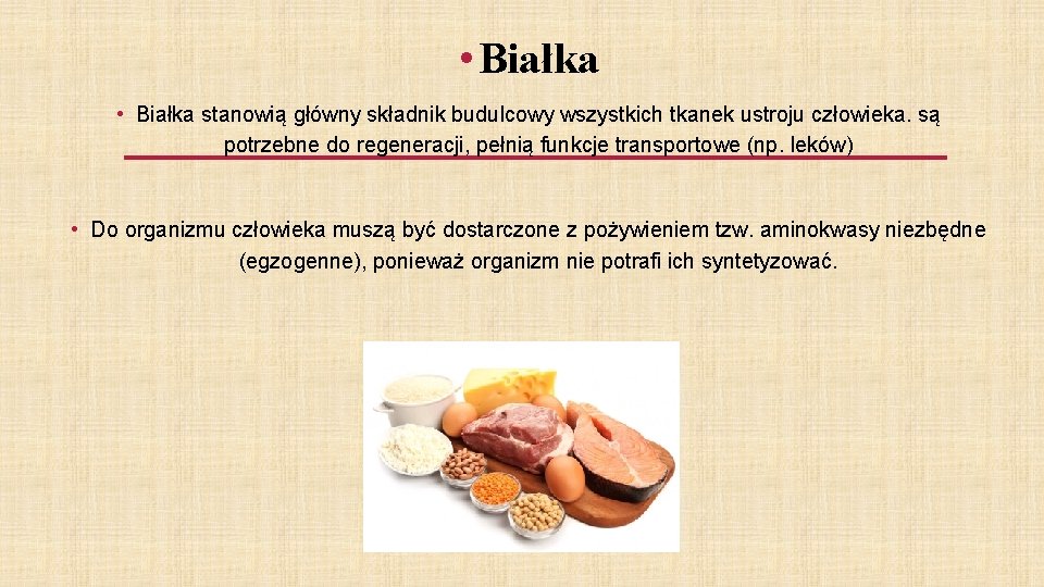  • Białka stanowią główny składnik budulcowy wszystkich tkanek ustroju człowieka. są potrzebne do