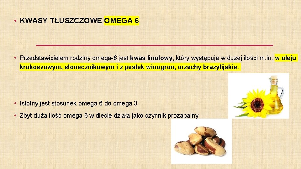  • KWASY TŁUSZCZOWE OMEGA 6 • Przedstawicielem rodziny omega-6 jest kwas linolowy, który