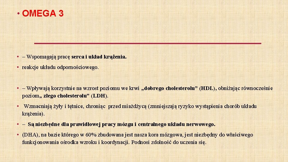  • OMEGA 3 • – Wspomagają pracę serca i układ krążenia. • reakcje